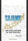 T. S. ELIOT: AN EVALUATION OF HIS POETRY