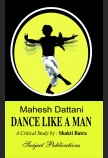 MAHESH DATTANI: DANCE LIKE A MAN