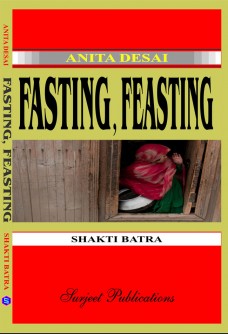 ANITA DESAI: FASTING, FEASTING