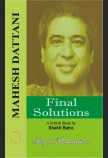 MAHESH DATTANI: FINAL SOLUTIONS