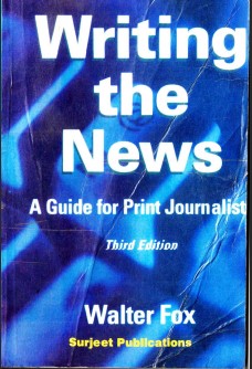 WRITING THE NEWS: A GUIDE FOR PRINT JOURNALISTS - 3RD EDITION