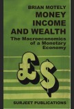 MONEY, INCOME AND WEALTH: THE MACROECONOMICS OF A MONETARY ECONOMY